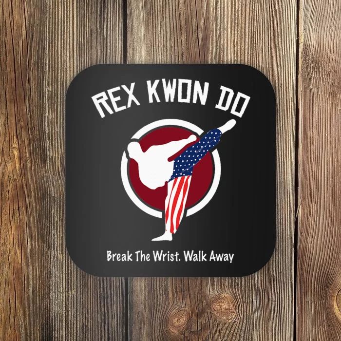 Dynamite Rex Kwon Do Break The Wrist. Walk Away Coaster