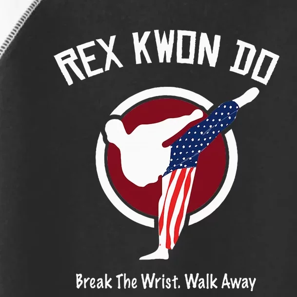 Dynamite Rex Kwon Do Break The Wrist. Walk Away Toddler Fine Jersey T-Shirt