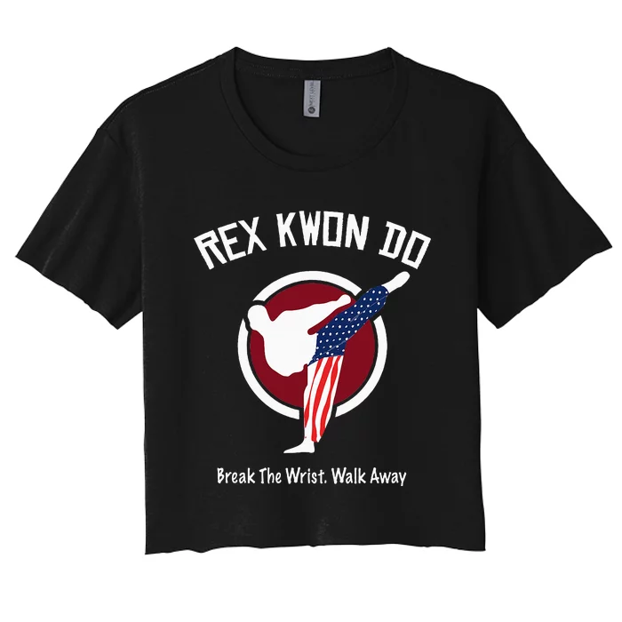 Dynamite Rex Kwon Do Break The Wrist. Walk Away Women's Crop Top Tee