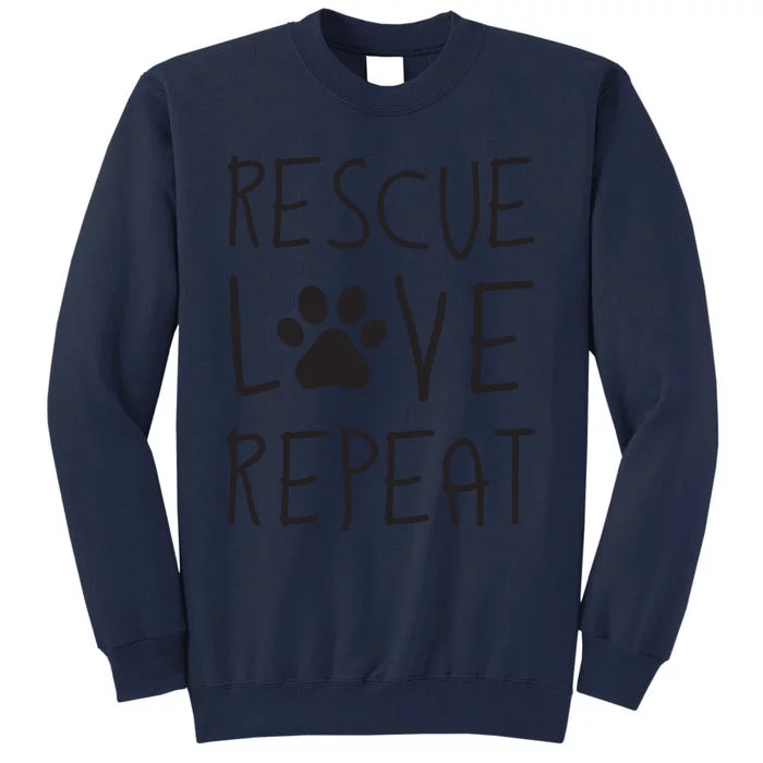 Dog Rescue Love Repeat Adopt Awareness Tall Sweatshirt