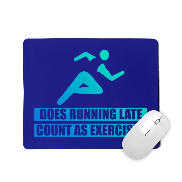 Does Running Late Count As An Exercise Gift Mousepad