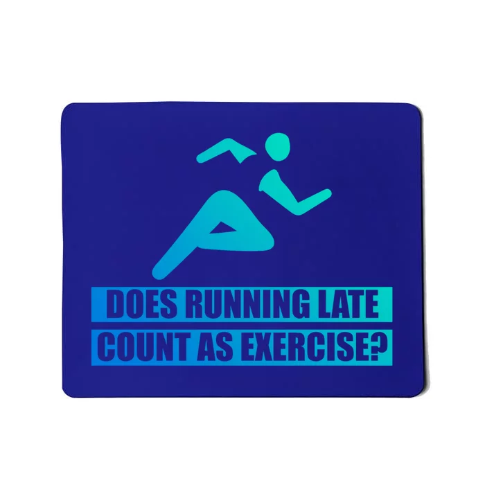 Does Running Late Count As An Exercise Gift Mousepad