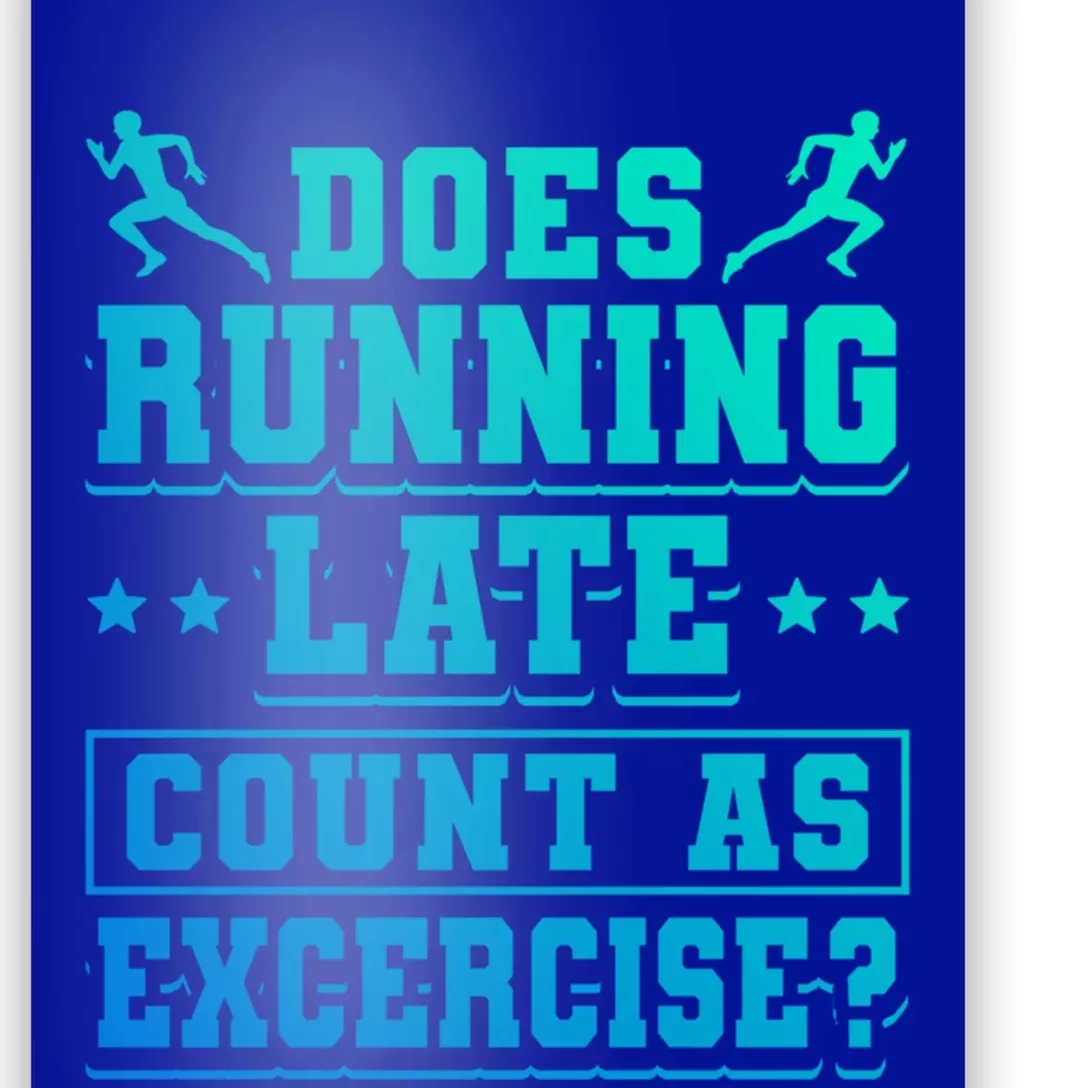 Does Running Late Count As Exercise Beeing Late Gift Poster