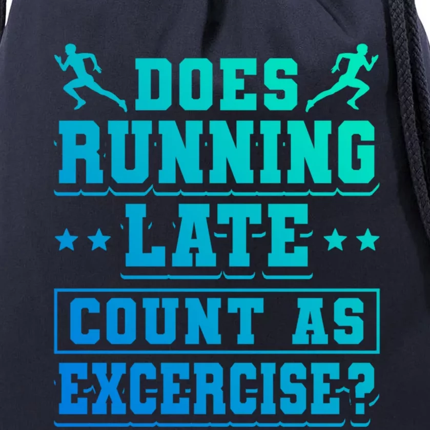 Does Running Late Count As Exercise Beeing Late Gift Drawstring Bag