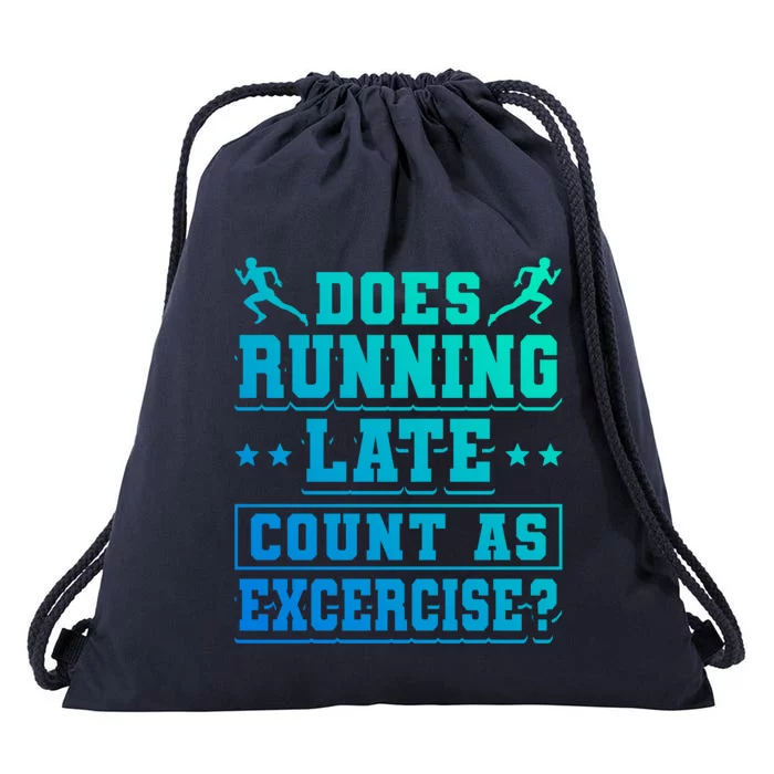 Does Running Late Count As Exercise Beeing Late Gift Drawstring Bag