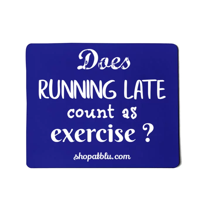 Does Running Late Count As Exercise? Gift Mousepad