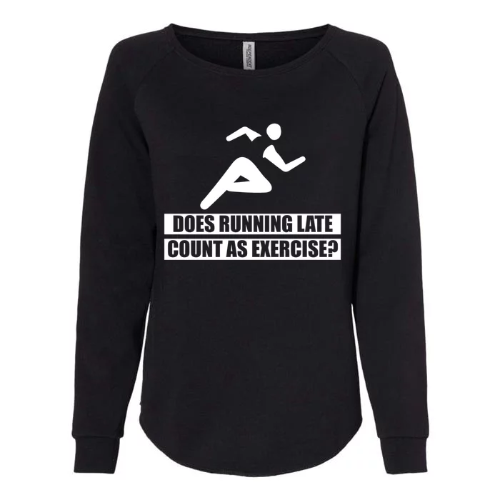 Does Running Late Count As An Exercise Gift Womens California Wash Sweatshirt