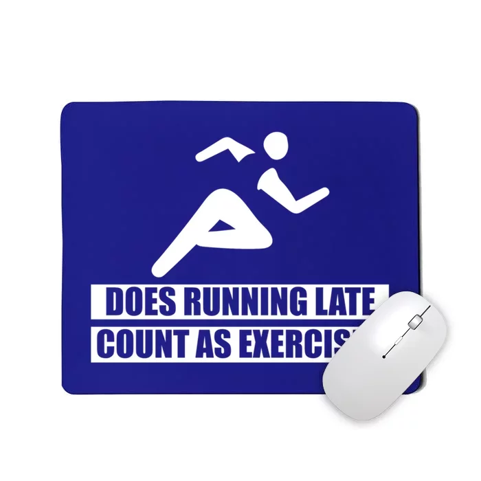 Does Running Late Count As An Exercise Gift Mousepad