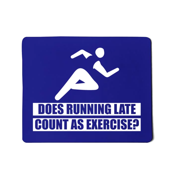 Does Running Late Count As An Exercise Gift Mousepad