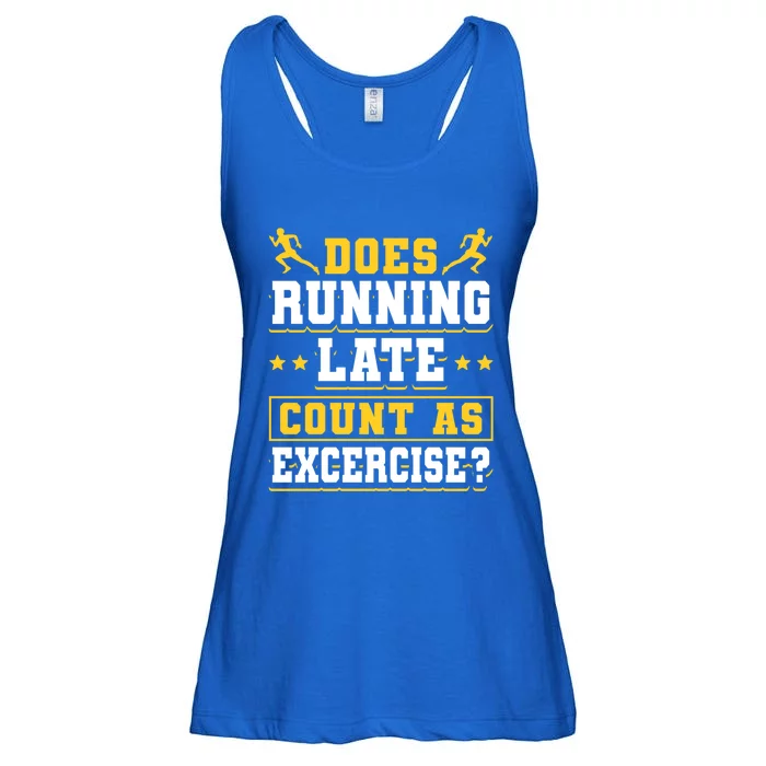 Does Running Late Count As Exercise Beeing Late Funny Gift Ladies Essential Flowy Tank