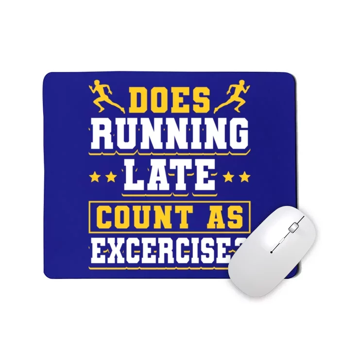 Does Running Late Count As Exercise Beeing Late Funny Gift Mousepad