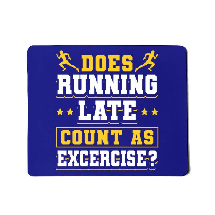 Does Running Late Count As Exercise Beeing Late Funny Gift Mousepad