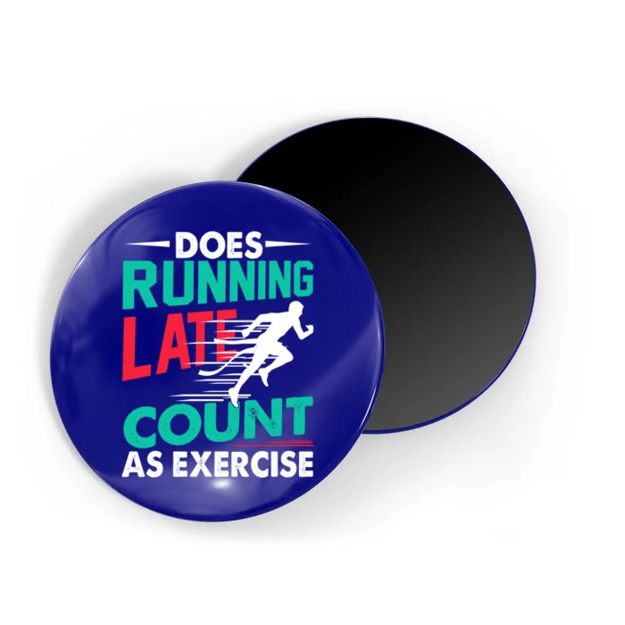 Does Running Late Count As Exercise Funny Workout Running Gift Magnet