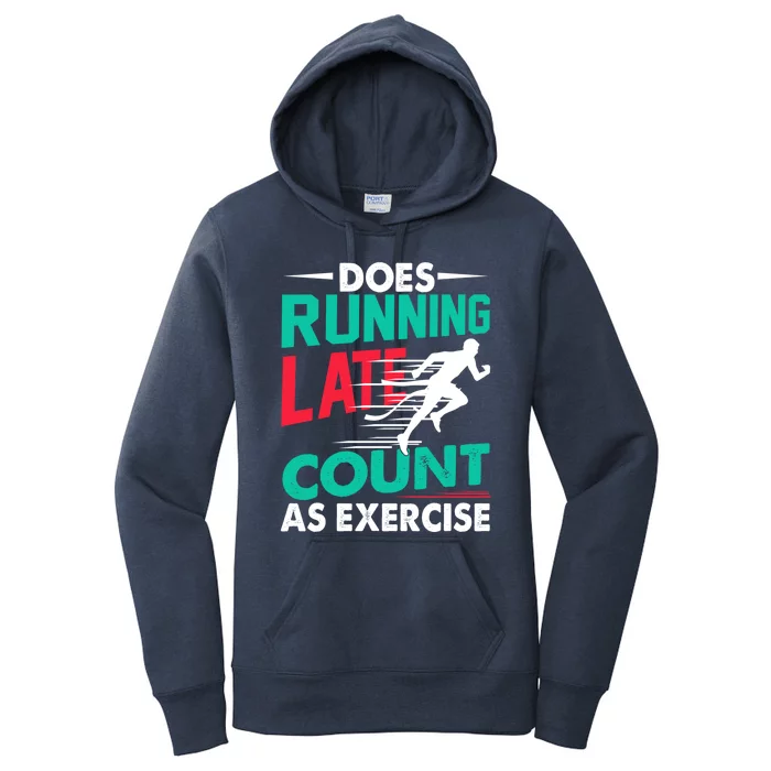 Does Running Late Count As Exercise Funny Workout Running Gift Women's Pullover Hoodie