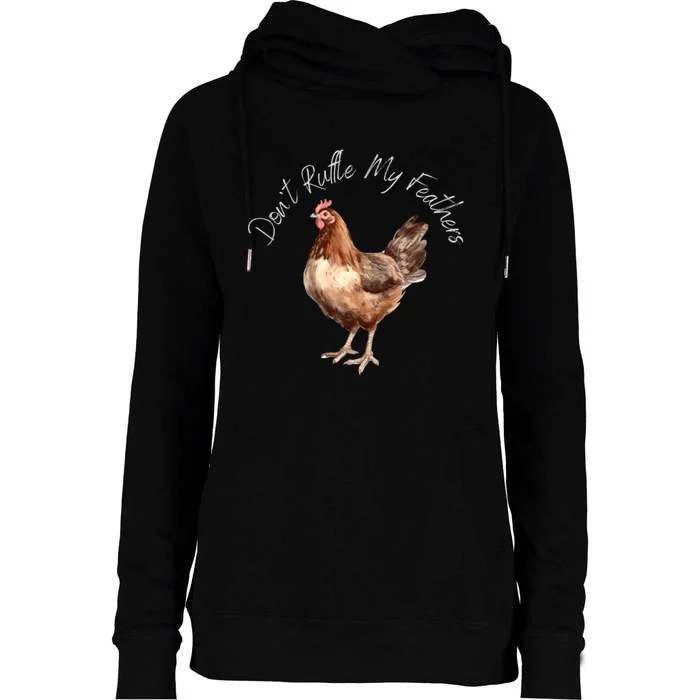 DonT Ruffle My Feathers Womens Funnel Neck Pullover Hood