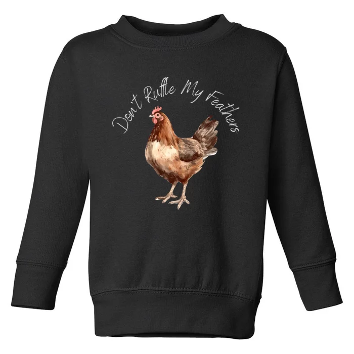 DonT Ruffle My Feathers Toddler Sweatshirt