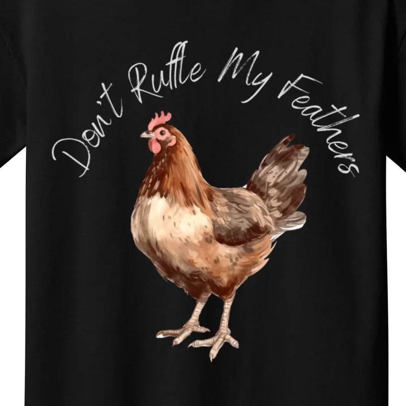 DonT Ruffle My Feathers Kids T-Shirt