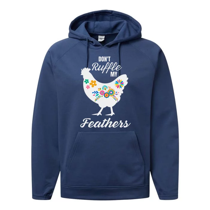 DonT Ruffle My Feathers Funny Chicken Farmer Performance Fleece Hoodie