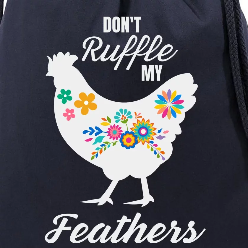 DonT Ruffle My Feathers Funny Chicken Farmer Drawstring Bag