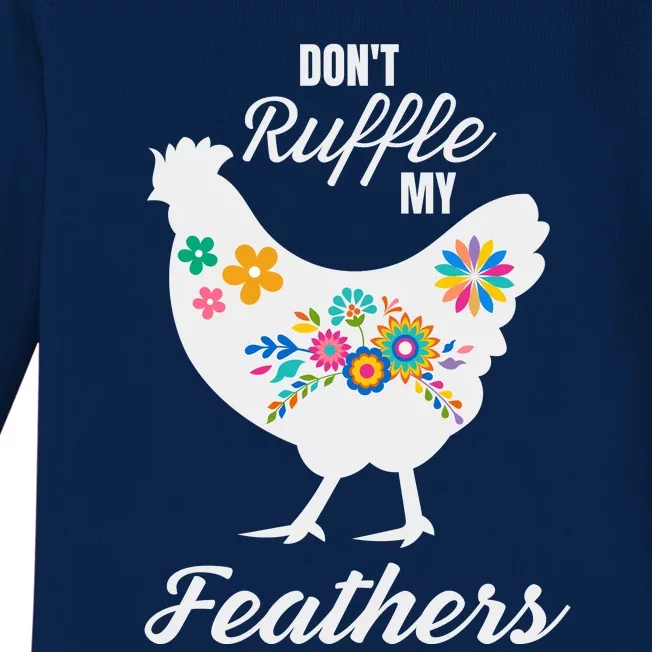 DonT Ruffle My Feathers Funny Chicken Farmer Baby Long Sleeve Bodysuit