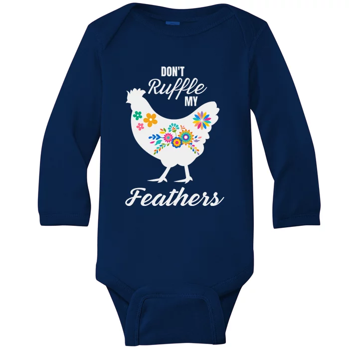 DonT Ruffle My Feathers Funny Chicken Farmer Baby Long Sleeve Bodysuit