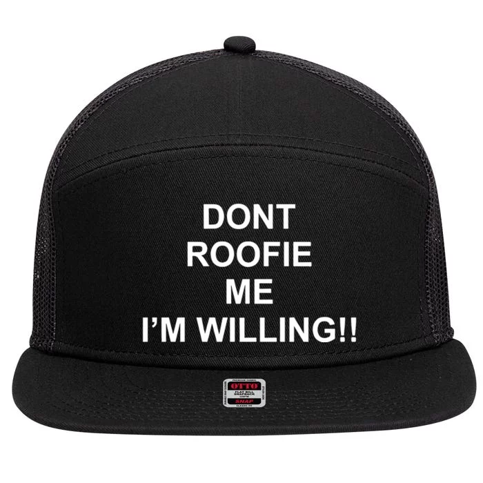 Dont Roofie Me Im Willing 7 Panel Mesh Trucker Snapback Hat