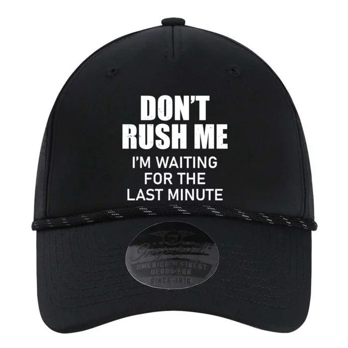 Don't Rush Me I'm Waiting For The Last Minute Performance The Dyno Cap