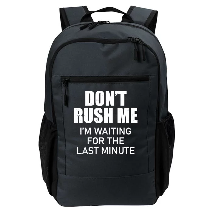 Don't Rush Me I'm Waiting For The Last Minute Daily Commute Backpack