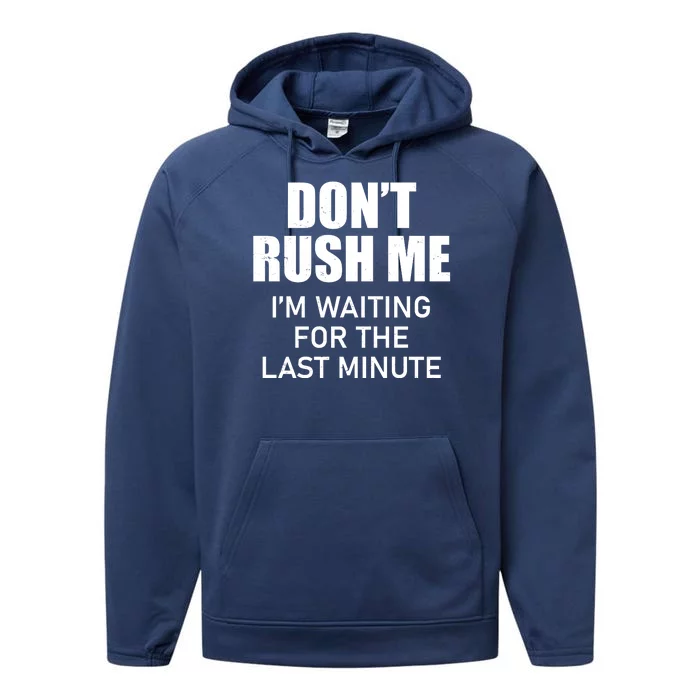 Don't Rush Me I'm Waiting For The Last Minute Performance Fleece Hoodie