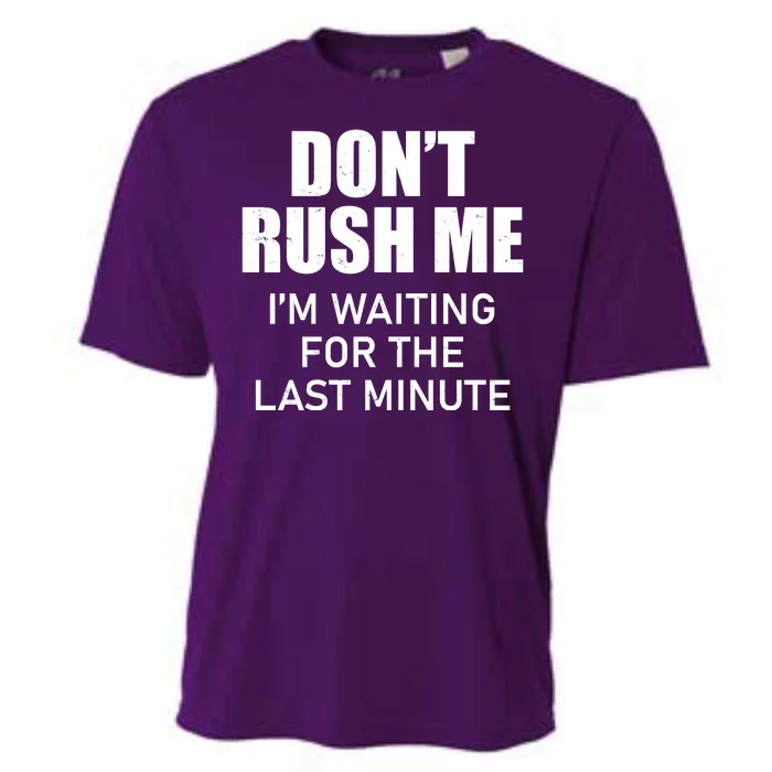 Don't Rush Me I'm Waiting For The Last Minute Cooling Performance Crew T-Shirt