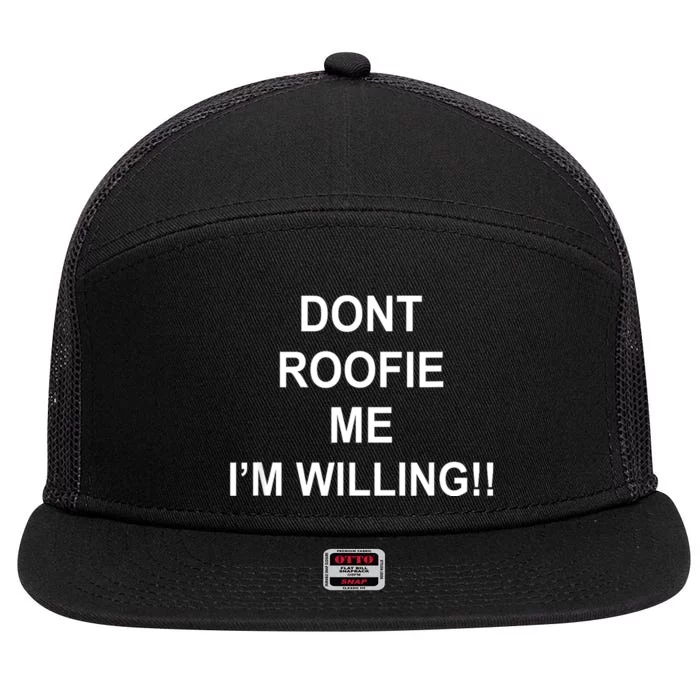 Don’t Roofie Me Im Willing 7 Panel Mesh Trucker Snapback Hat