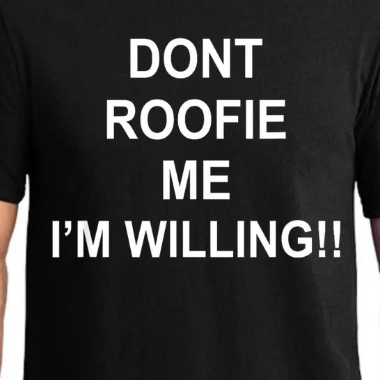 Don’t Roofie Me Im Willing Pajama Set