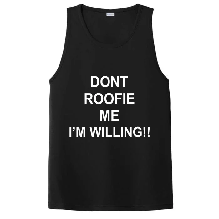 Don’t Roofie Me Im Willing Performance Tank