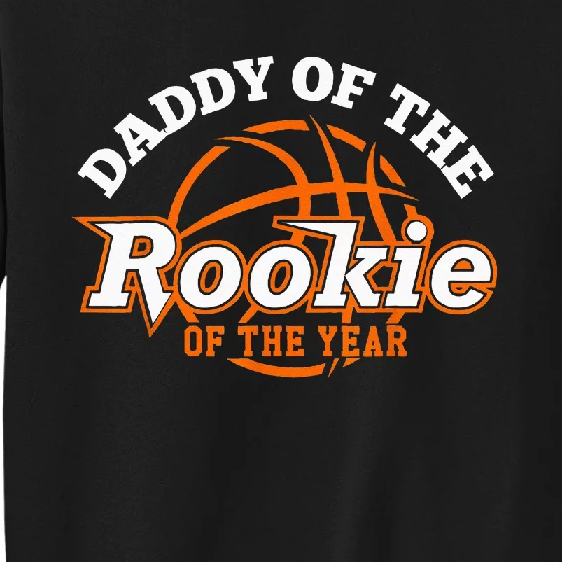 Dad Rookie Of The Year Basketball Daddy Of The Rookie Tall Sweatshirt