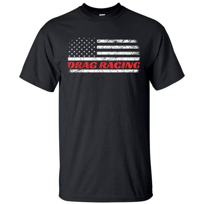 Drag Racing Patriotic American Drag Racer Apparel Design Tall T-Shirt