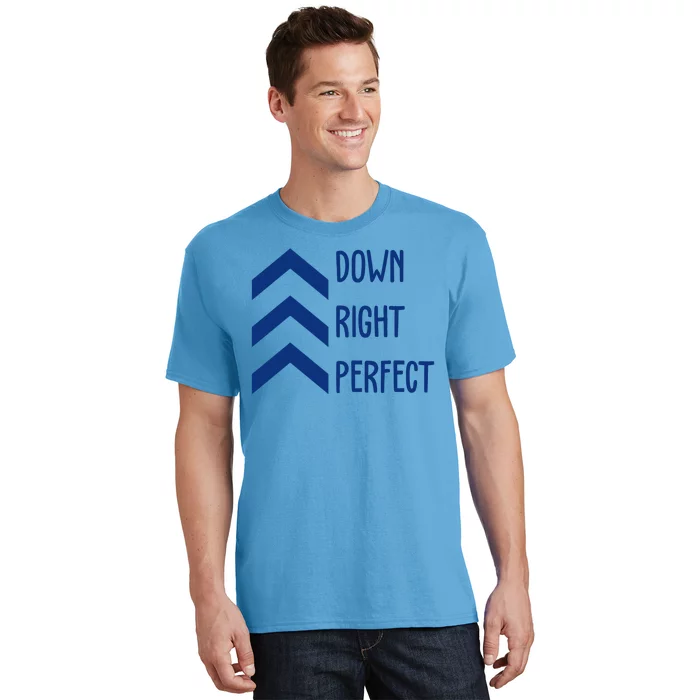 Down Right Perfect Down Syndrome Awareness T-Shirt