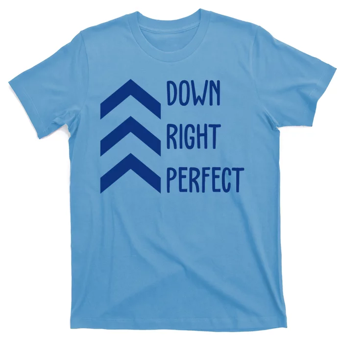 Down Right Perfect Down Syndrome Awareness T-Shirt