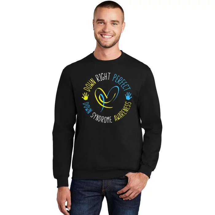 Down Right Perfect Down Syndrome Awareness Tall Sweatshirt