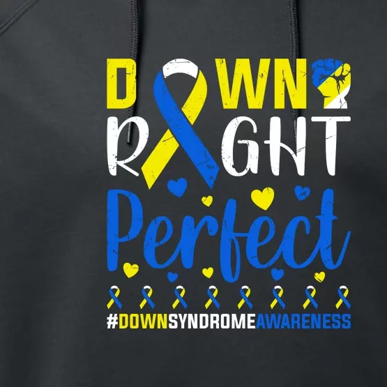 Down Right Perfect Down Syndrome Awareness Day Gift Performance Fleece Hoodie