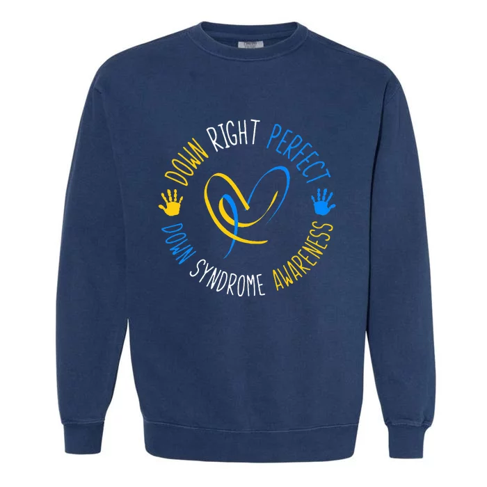 down right perfect down syndrome awareness Garment-Dyed Sweatshirt