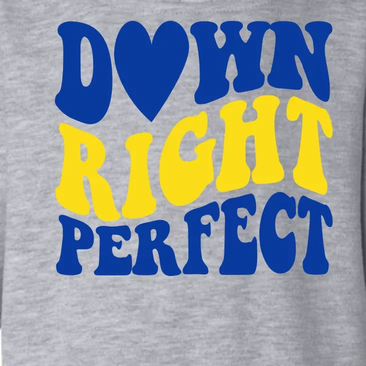 Down Right Perfect Down Syndrome Awareness Toddler Hoodie