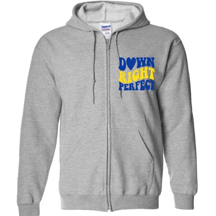 Down Right Perfect Down Syndrome Awareness Full Zip Hoodie