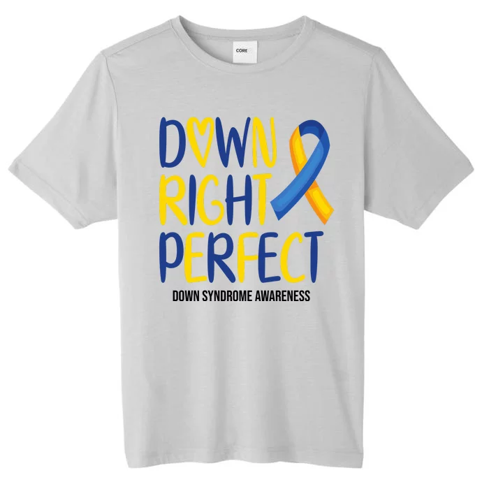 Down Right Perfect Down Syndrome Awareness ChromaSoft Performance T-Shirt