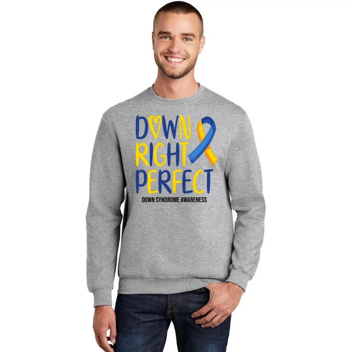 Down Right Perfect Down Syndrome Awareness Tall Sweatshirt