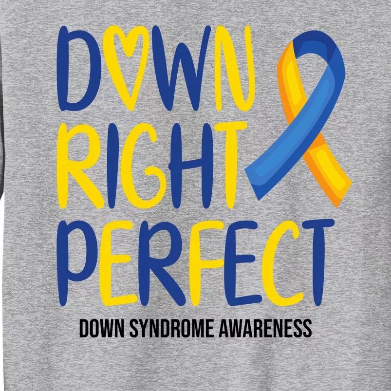 Down Right Perfect Down Syndrome Awareness Tall Sweatshirt