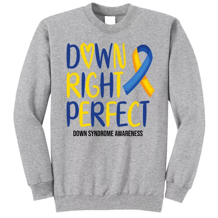 Down Right Perfect Down Syndrome Awareness Tall Sweatshirt