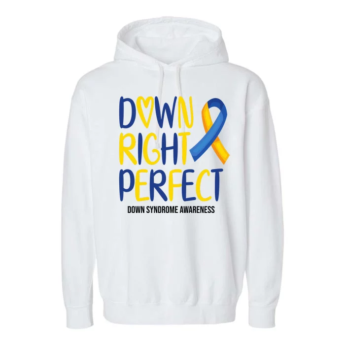 Down Right Perfect Down Syndrome Awareness Garment-Dyed Fleece Hoodie