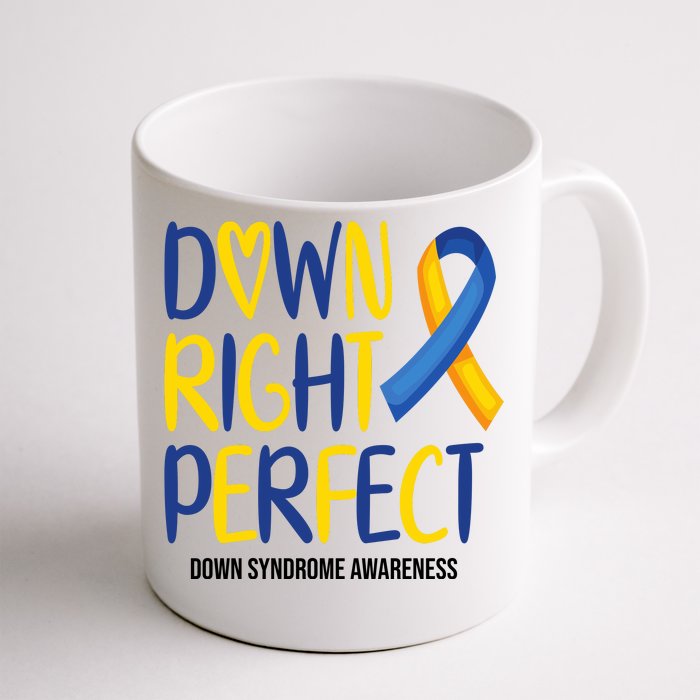 Down Right Perfect Down Syndrome Awareness Front & Back Coffee Mug