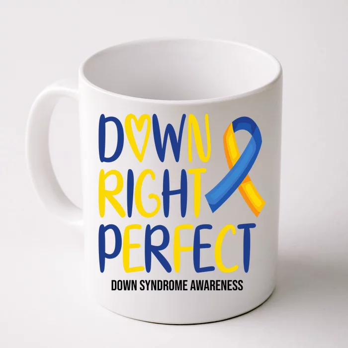 Down Right Perfect Down Syndrome Awareness Front & Back Coffee Mug