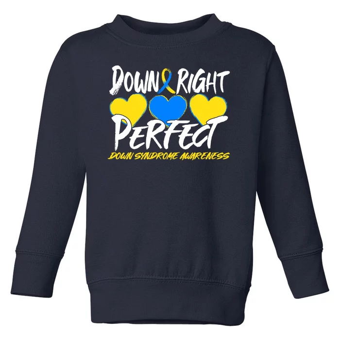 Down Right Perfect Down Syndrome Awareness Toddler Sweatshirt